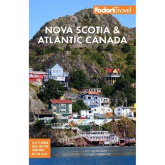 Fodor's Nova Scotia & Atlantic Canada: With New Brunswick, Prince Edward Island & Newfoundland