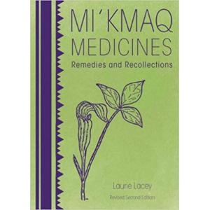 Mi'kmaq Medicines (2nd edition): Remedies and Recollections
