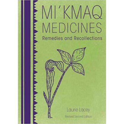 Mi'kmaq Medicines (2nd edition): Remedies and Recollections