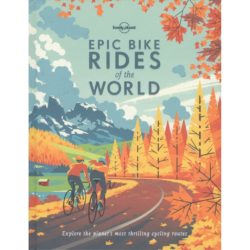 Lonely Planet Epic Bike Rides of the World