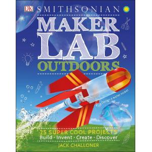 Maker Lab: Outdoors: 25 Super Cool Projects