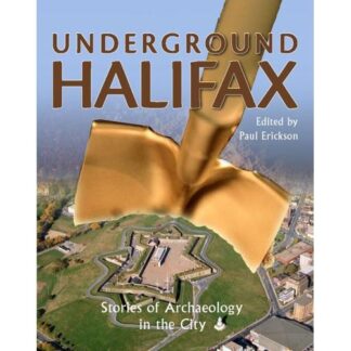 Underground Halifax: Stories of Archaeology in the City (Paperback)