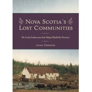 Nova Scotia's Lost Communities: The Early Settlements That Helped Build the Province