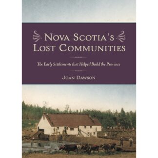 Nova Scotia's Lost Communities: The Early Settlements That Helped Build the Province