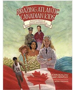 Amazing Atlantic Canadian Kids: Awesome Stories of Bravery and Adventure