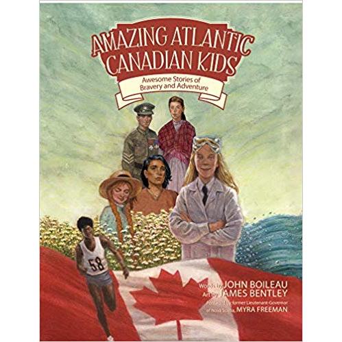 Amazing Atlantic Canadian Kids: Awesome Stories of Bravery and Adventure