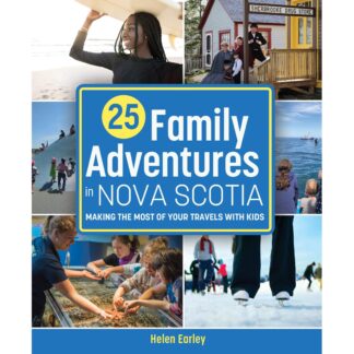 25 Family Adventures in Nova Scotia: Making the most of your travels with kid