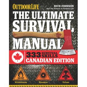 The Ultimate Survival Manual Canadian Edition (Outdoor Life): Urban Adventure, Wilderness Survival, Disaster Preparedness