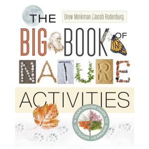 The Big Book of Nature Activities: A Year-Round Guide to Outdoor Learning