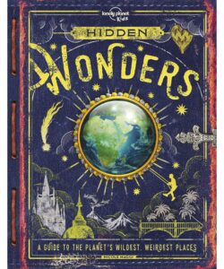 Lonely Planet Hidden Wonders 1st Ed.: A guide to the planet's wildest, weirdest places
