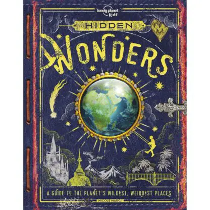 Lonely Planet Hidden Wonders 1st Ed.: A guide to the planet's wildest, weirdest places