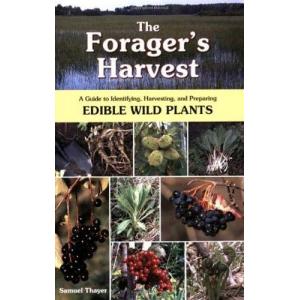 The Forager's Harvest: A Guide to Identifying, Harvesting, and Preparing Edible Wild Plants