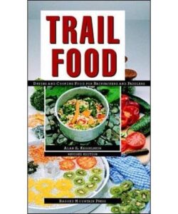 Trail Food: Drying and Cooking Food for Backpacking and Paddling Paperbac