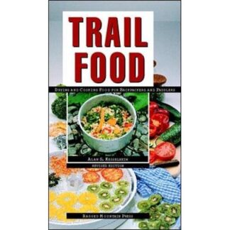 Trail Food: Drying and Cooking Food for Backpacking and Paddling Paperbac