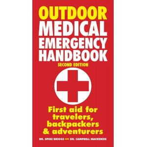 Outdoor Medical Emergency Handbook: First Aid for Travelers, Backpackers and Adventurers