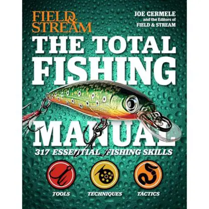 The Total Fishing Manual (Field & Stream): 317 Essential Fishing Skills Hardcover