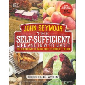 The Self-Sufficient Life and How to Live It: The Complete Back-to-Basics Guide