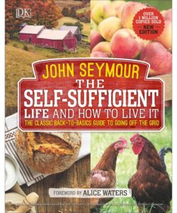The Self-Sufficient Life and How to Live It: The Complete Back-to-Basics Guide