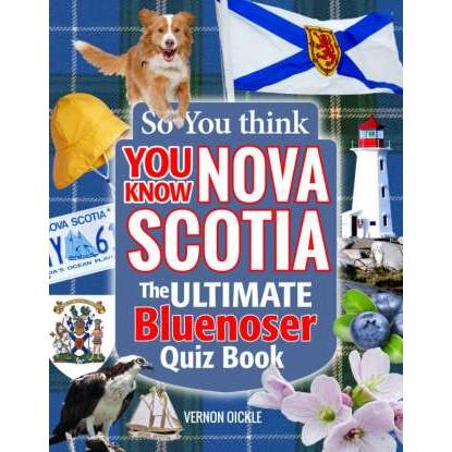 So You Think You Know Nova Scotia - Quiz Book