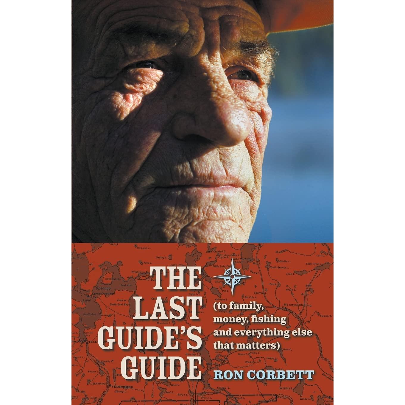 The Last Guide's Guide: To family, money, fishing, and everything else that matters Paperback