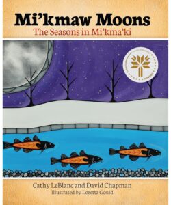 Mi’kmaw Moons: The Seasons in Mi'kma'ki