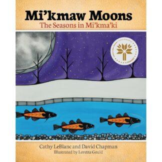 Mi’kmaw Moons: The Seasons in Mi'kma'ki