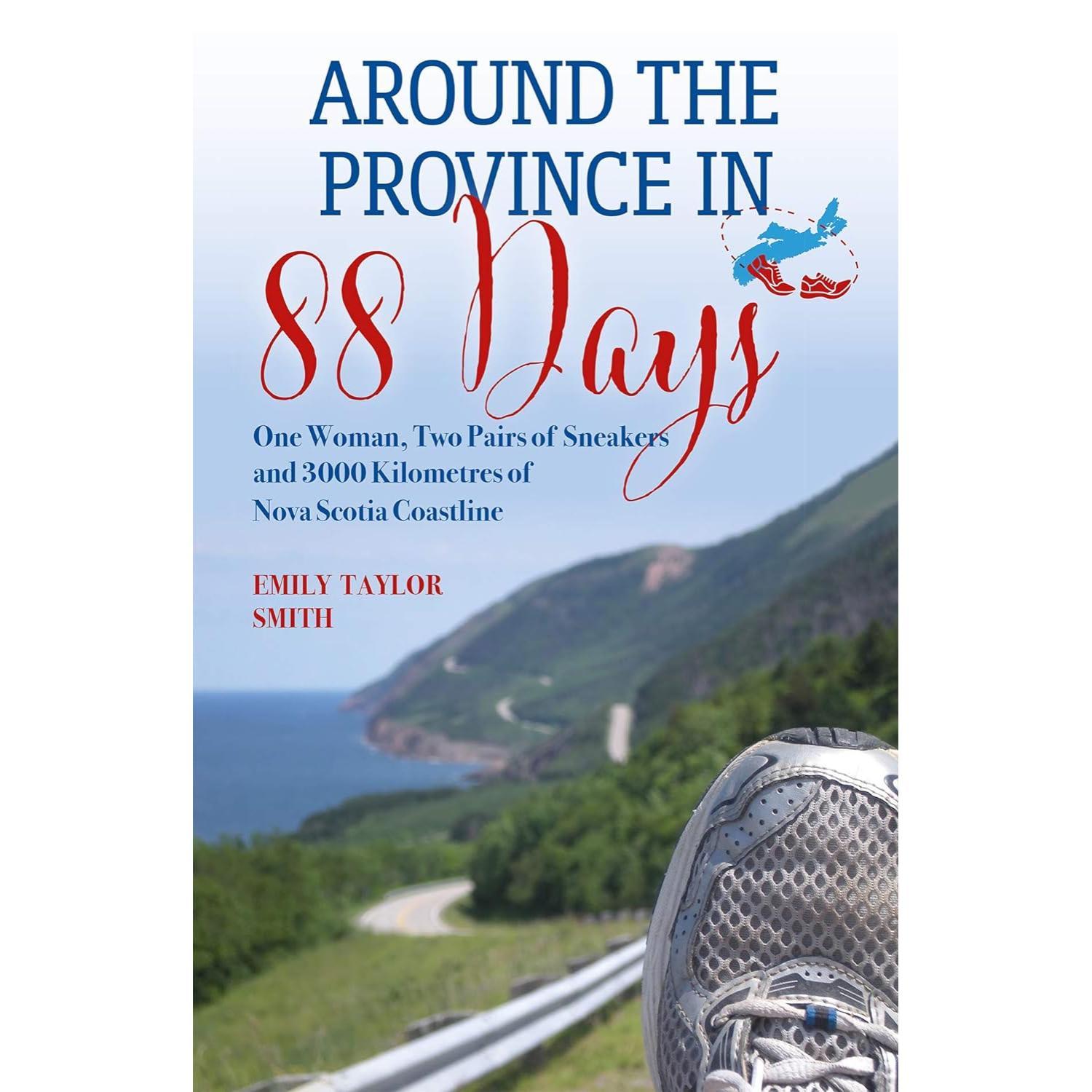 Around the Province in 88 Days: One Woman, Two Pairs of Sneakers and 3000 Kilometers of Nova Scotia Coastline