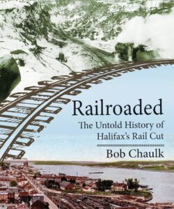 Railroaded: The Untold History of Halifax's Rail Cut Paperback